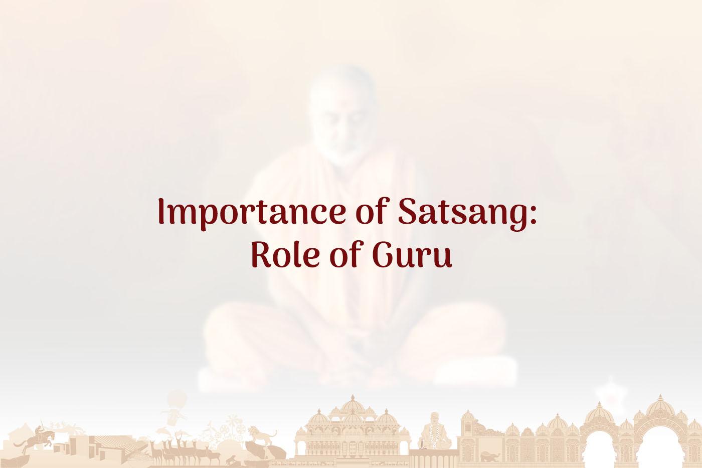 Importance of Satsang: Role of Guru